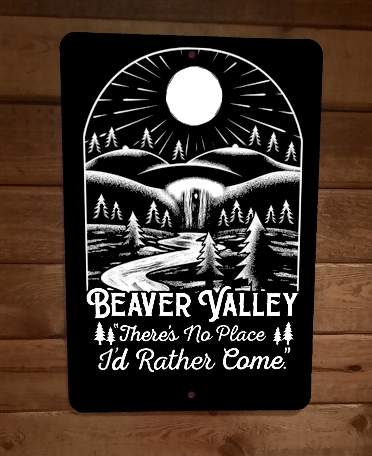 Beaver Valley There's No Place Id Rather Come 8x12 Metal Wall Sign