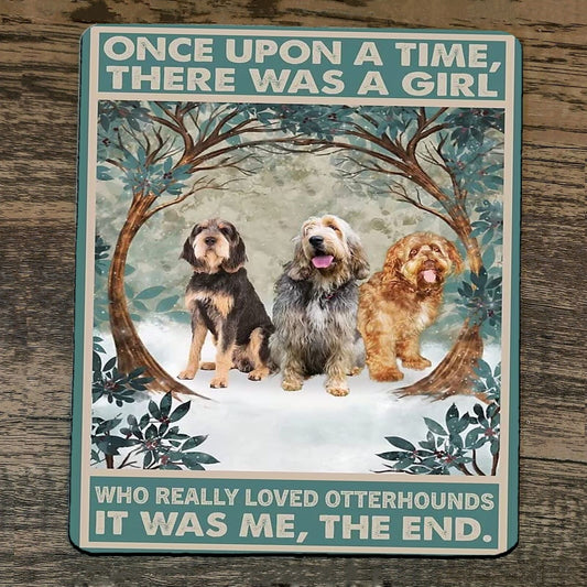 Mouse Pad Once Upon a Time There was a Girl who Really Loved Otterhounds Dogs