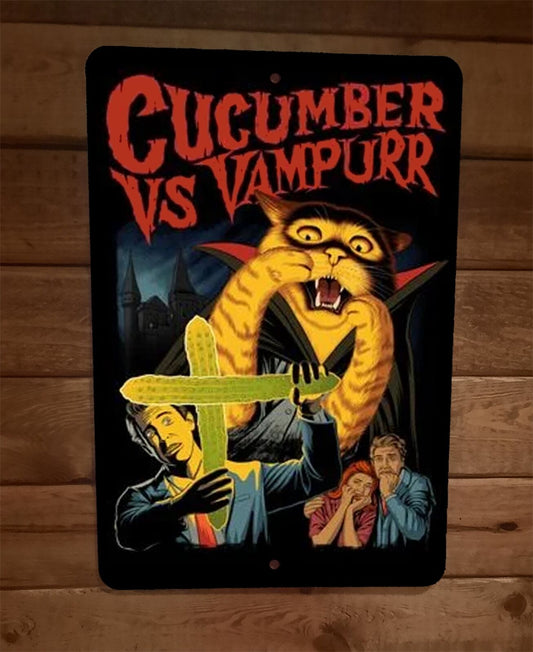 Cucumber vs Vampurr Funny Cat 8x12 Metal Wall Animal Sign