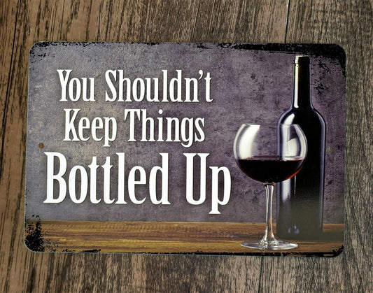 Wine You Shouldnt Keep Things Bottled Up 8x12 Metal Wall Bar Sign Poster