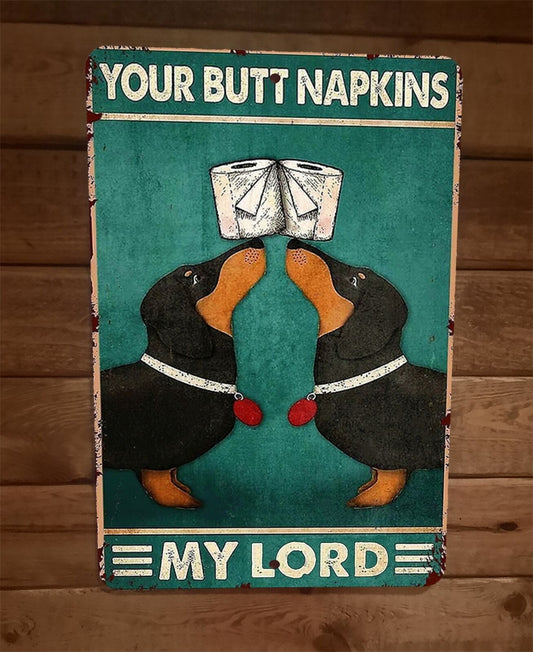 Your Butt Napkins My Lord Dachshund Dogs 8x12 Metal Wall Sign Animal Poster