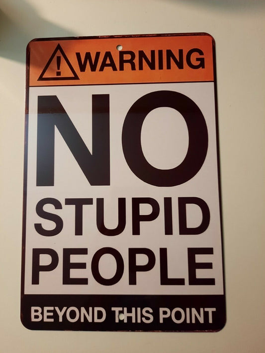 Warning No Stupid People Beyond This Point 8x12 Metal Wall Sign