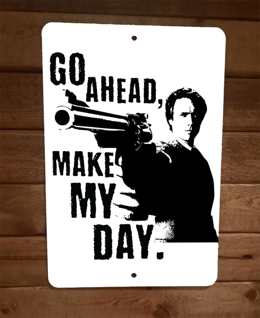 Go Ahead Make My Day Clint Eastwood 8x12 Metal Wall Sign  Poster