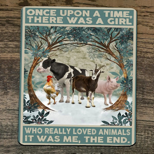 Mouse Pad Once Upon a Time There Was a Girl That Loved Animals It Was Me The End
