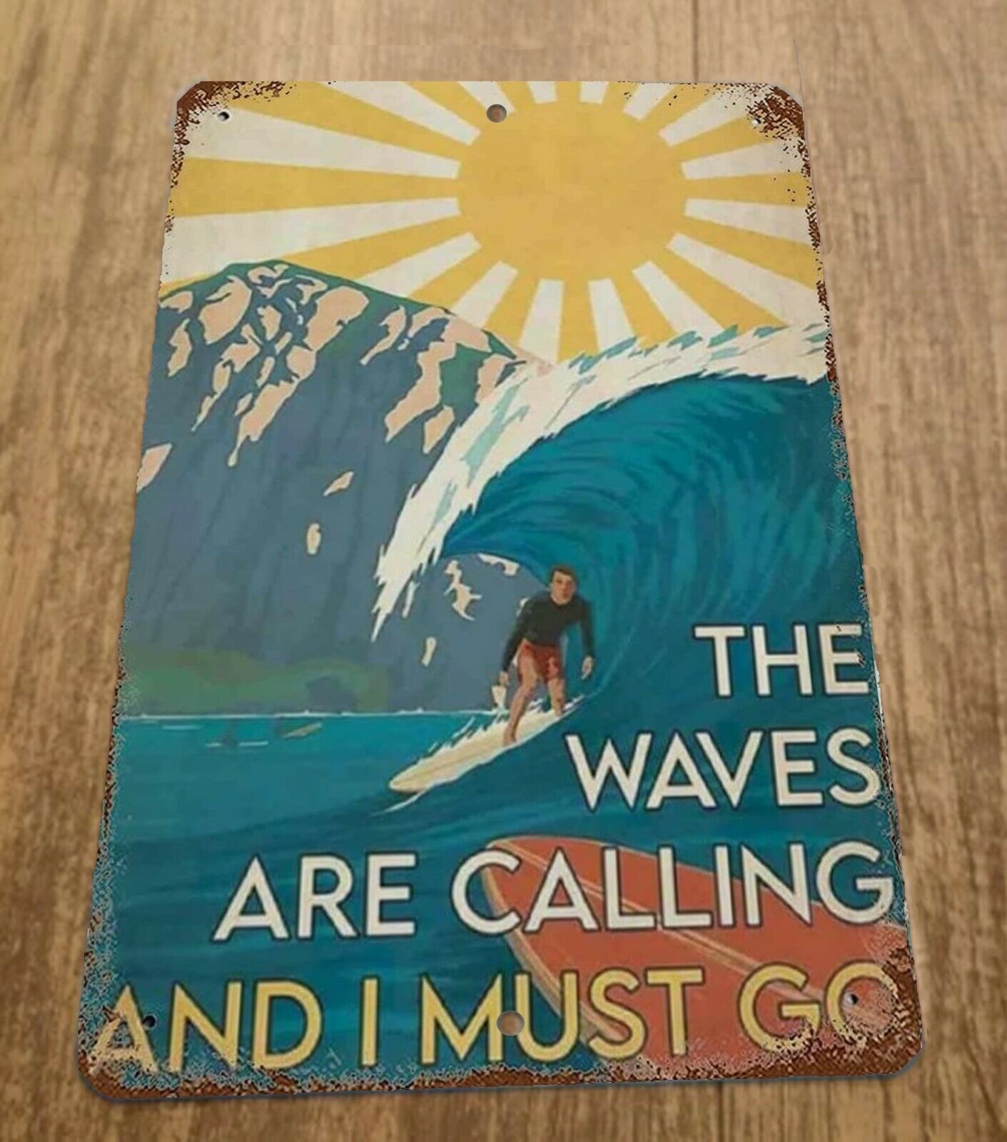 Surfing The Waves Are Calling and I must Go 8x12 Metal Wall Sign