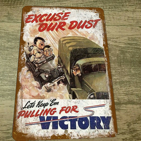 Excuse Our Dust Lets Keep Em Pulling For Victory 8x12 Metal Wall Sign Military Vintage