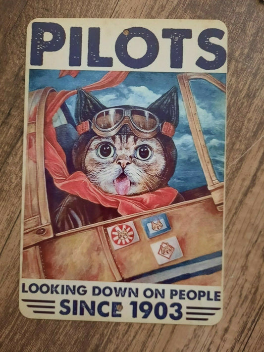 Pilots Looking Down on People Since 1903 Wall Sign 8x12 Metal Misc Garage Poster Cat Animals
