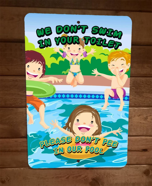 We Dont Swim in Your Toilet Please Dont Pee in Our Pool 8x12 Metal Wall Sign