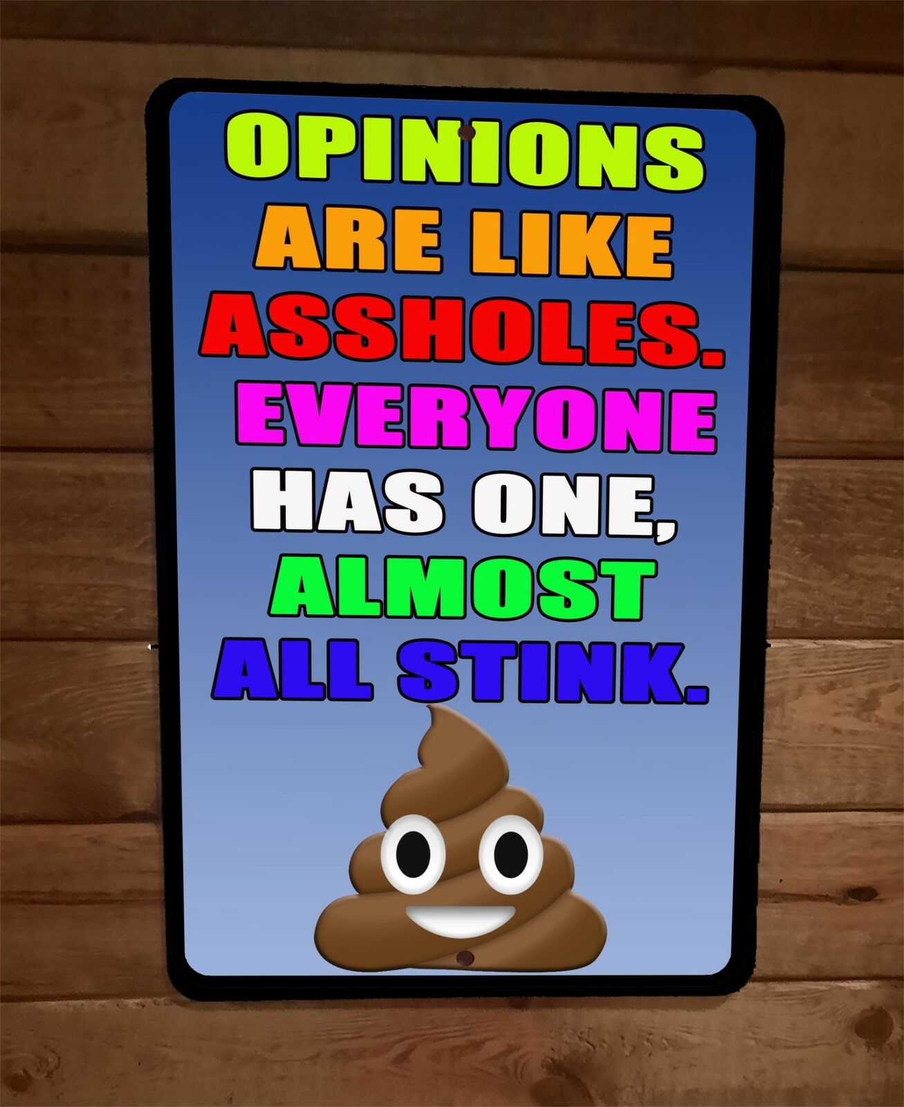 Opinions Are Like Assholes They Stink Poop Emoji 8x12 Metal Wall Sign