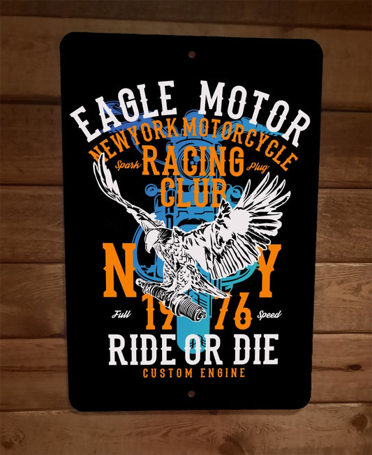 Eagle Motor Racing Club Motorcycle Ride or Die 8x12 Metal Wall Sign