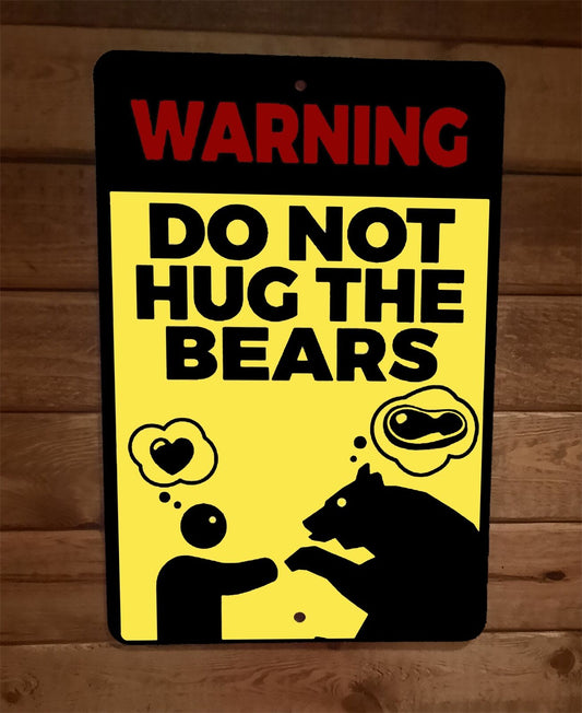 Warning Do Not Hug the Bears 8x12 Metal Wall Sign Animal Poster