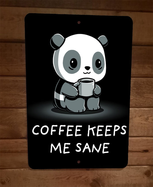 Coffee keeps Me Sane Panda Bear 8x12 Metal Wall Sign Poster