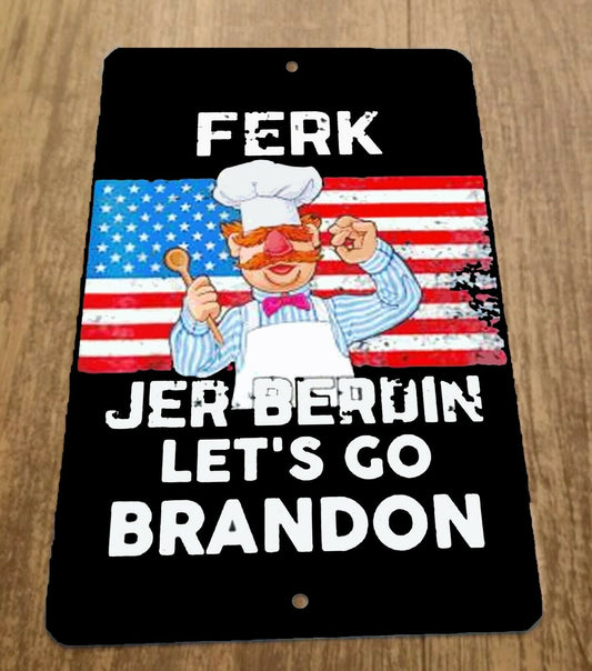 Ferk Jer Berdin Lets Go Brandon 8x12 Metal Wall Sign Chef