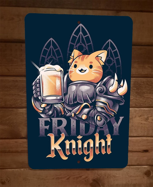 Friday Knight Cat in Armor Drinking Beer 8x12 Metal Wall Sign Poster