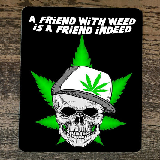 Mouse Pad A Friend With Weed is a Friend Indeed