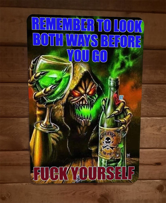 Remember to Look Both Ways Before You Go Fuck Yourself 8x12 Metal Wall Sign