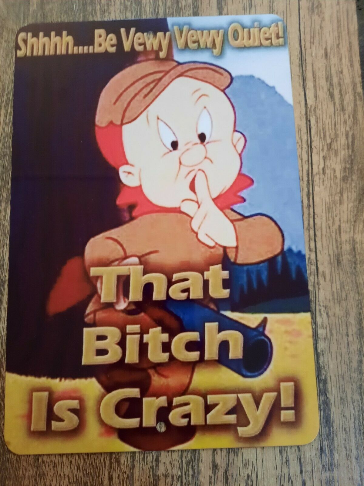 Elmer Fudd That Bitch is Crazy! 8x12 Metal Wall Sign Classic Cartoon Looney Tunes