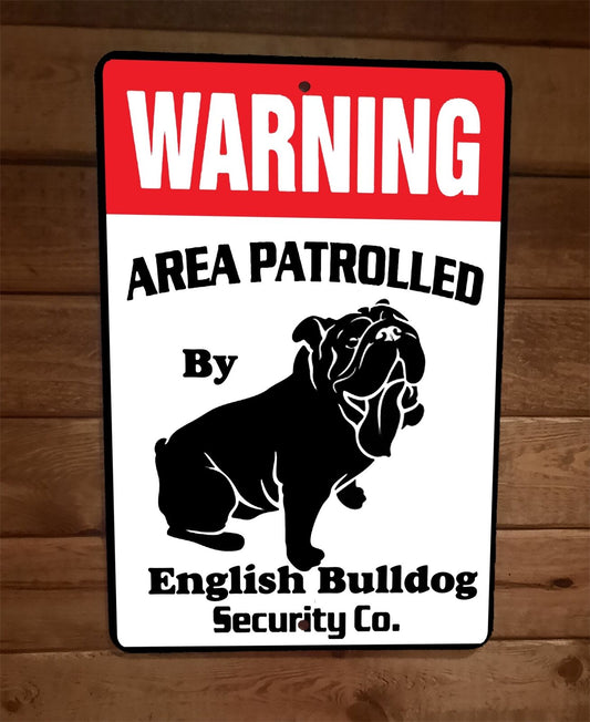 Warning Area Patrolled English Bulldog Security 8x12 Metal Wall Animal Dog Sign