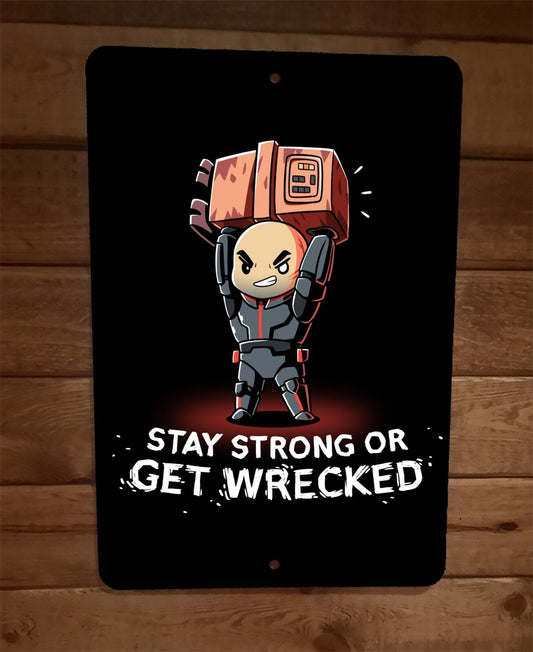 Stay Strong or Get Wrecked Video Gamer 8x12 Metal Wall Sign Poster