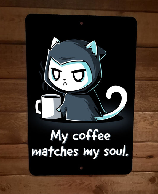 My Coffee Matches My Soul Cat Kitty Animal 8x12 Metal Wall Sign Poster