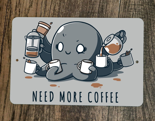 Need More Coffee Octopus 8x12 Metal Wall Sign Poster