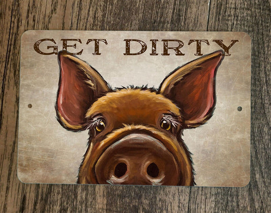 Get Dirty Pig 8x12 Metal Wall Sign Animal Poster