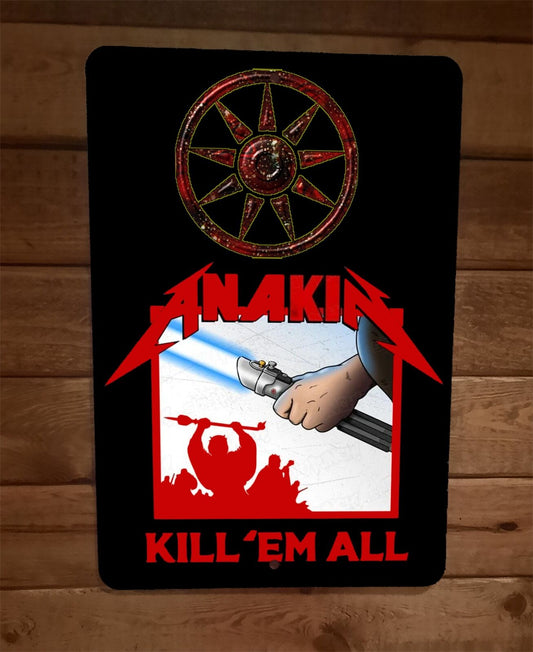 Anakin Kill Em All Skywalker 8x12 Metal Wall Sign