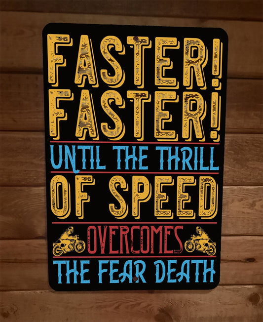 Faster Until The Thrill Overcomes Fear Motorcycle 8x12 Wall Sign Garage Poster
