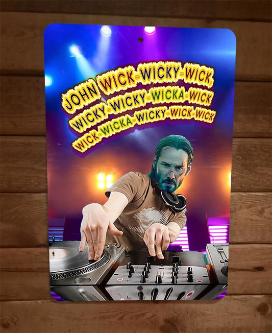 DJ John Wick Wicky Wick Wicky Wicky Wicka Wick 8x12 Metal Wall Sign Keanu Reeves