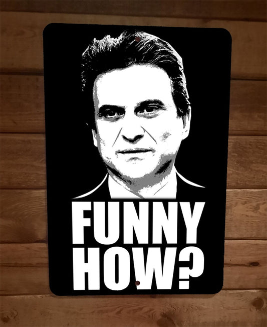 Funny How Pesci Joe Good Fellas 8x12 Metal Wall Sign