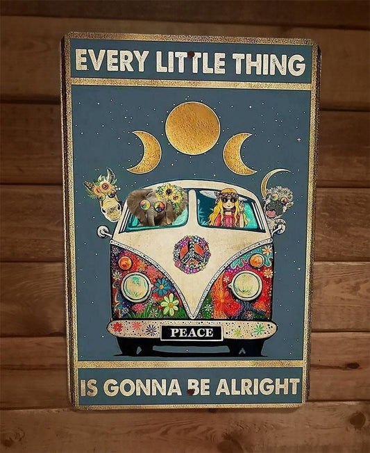 Every Little Thing is Gonna Be Alright 8x12 Metal Wall Sign Poster Hippie Peace