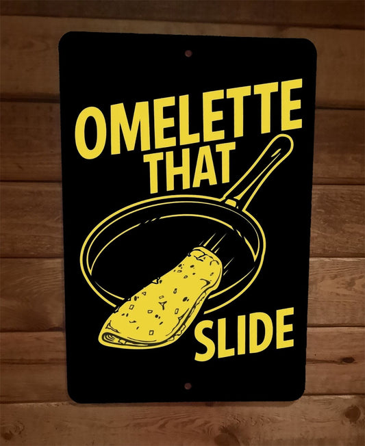 Omelette That Slide 8x12 Metal Wall Sign