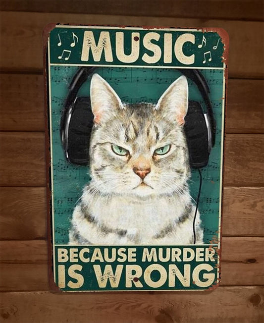 Music Because Murder is Wrong Cat 8x12 Metal Wall Sign Animal Poster