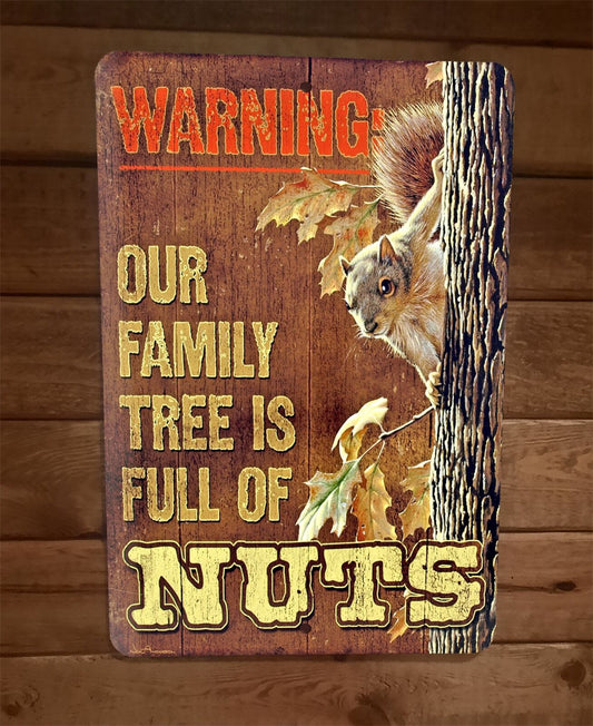 Our Family Tree is Full of Nuts 8x12 Metal Wall Sign Warning Poster