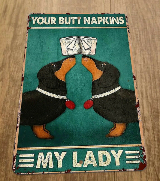 Dachshund Wiener  Dogs Your Butt Napkins My Lady 8x12 Metal Wall Animal Sign