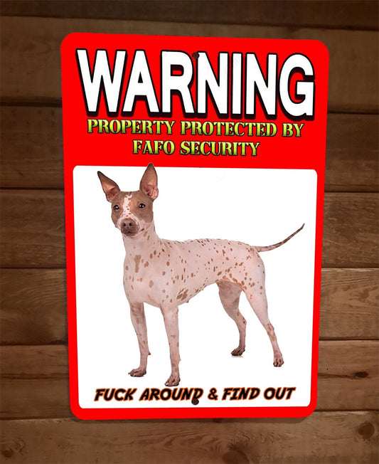 Property Protected FAFO Security Hairless Terrier Dog 8x12 Wall Animal Sign