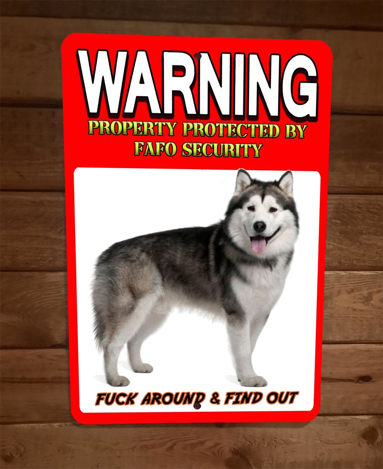 Property Protected FAFO Security Alaskan Malamute Dog 8x12 Wall Animal Sign