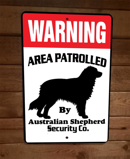 Warning Area Patrolled Australian Shepherd Security 8x12 Metal Wall Animal Dog Sign