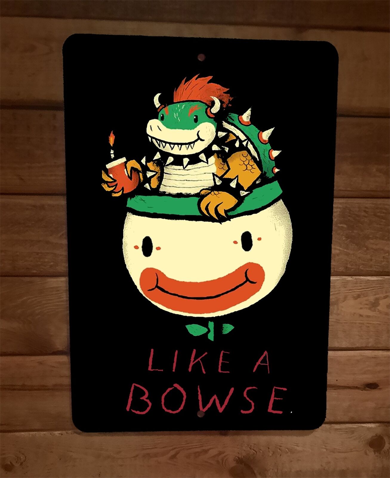 Like a Bowse Bowser Mario Video Game 8x12 Metal Wall Sign Poster