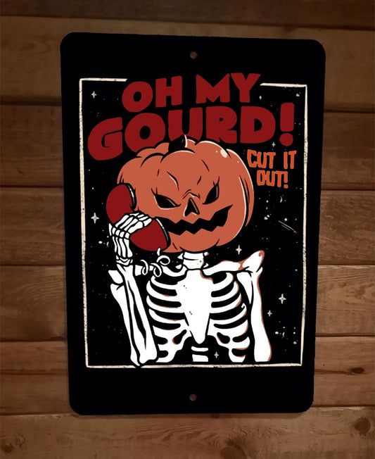 Oh My Gourd Cut it Out Pumpkin Head Halloween Horror 8x12 Metal Wall Sign