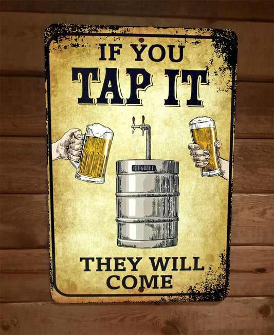 If You Tap it They Will Come Beer Keg 8x12 Metal Wall Bar Sign Poster