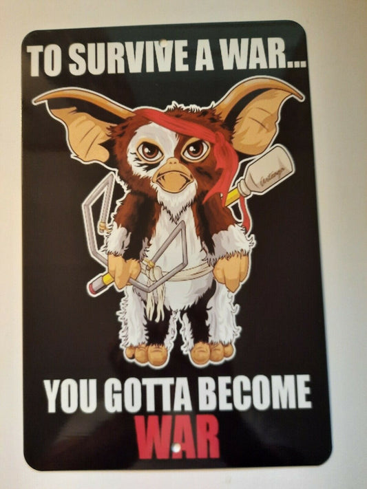 Gizmo Gremlins to survive a war you gotta become war 8x12 Metal Wall Sign Horror Holidays Comedy Movie Poster