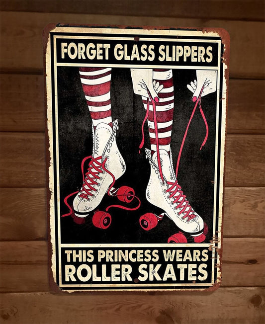 Forget Glass Slippers This Princess Wears Roller Skates 8x12 Metal Wall Sign