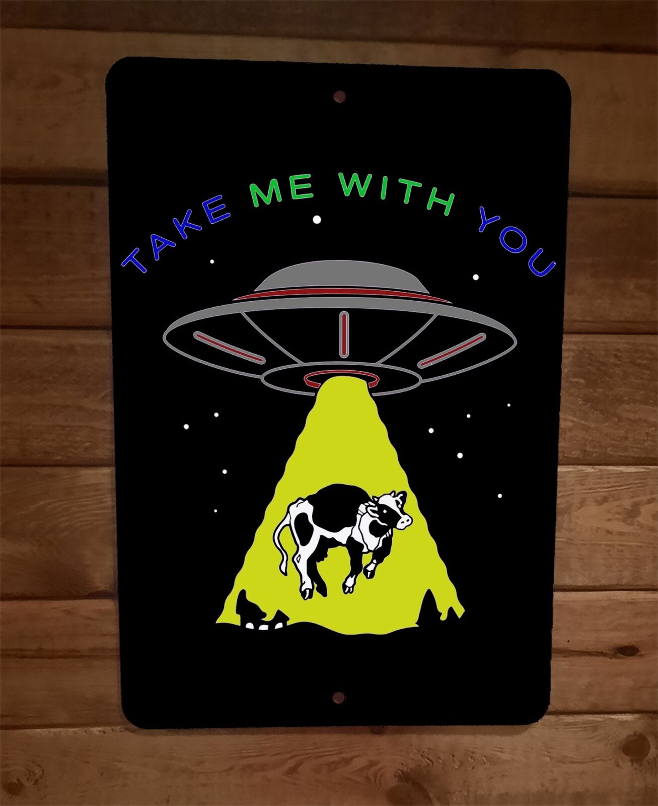 Take Me With You Alien Encounter Abduction Cow 8x12 Metal Wall Sign