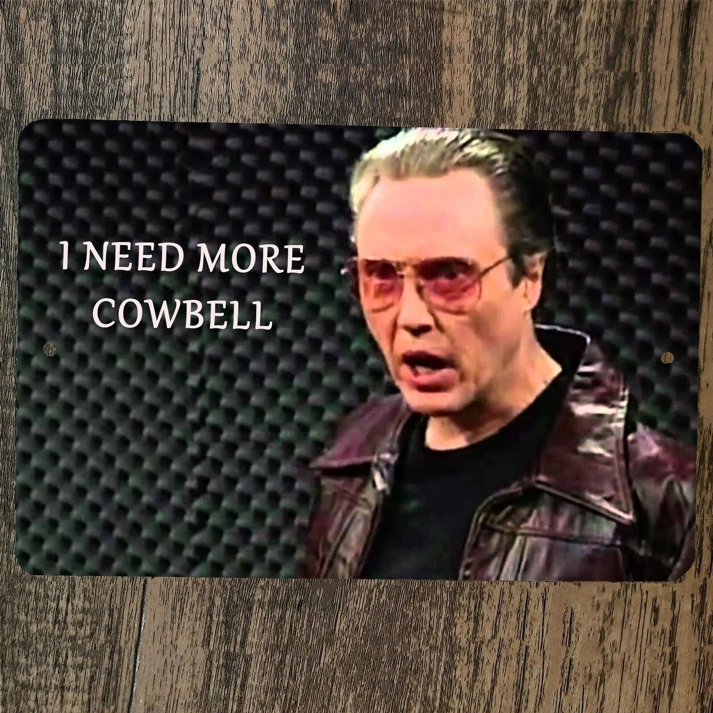 I Need More Cowbell 8x12 Metal Wall Sign Christopher Walken