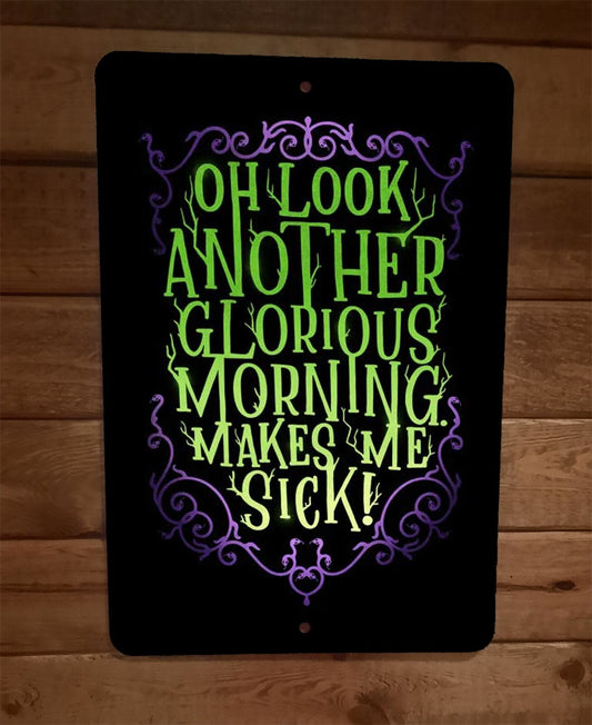 Another Glorious Morning Makes Me Sick 8x12 Metal Wall Sign Poster Hocus Pocus