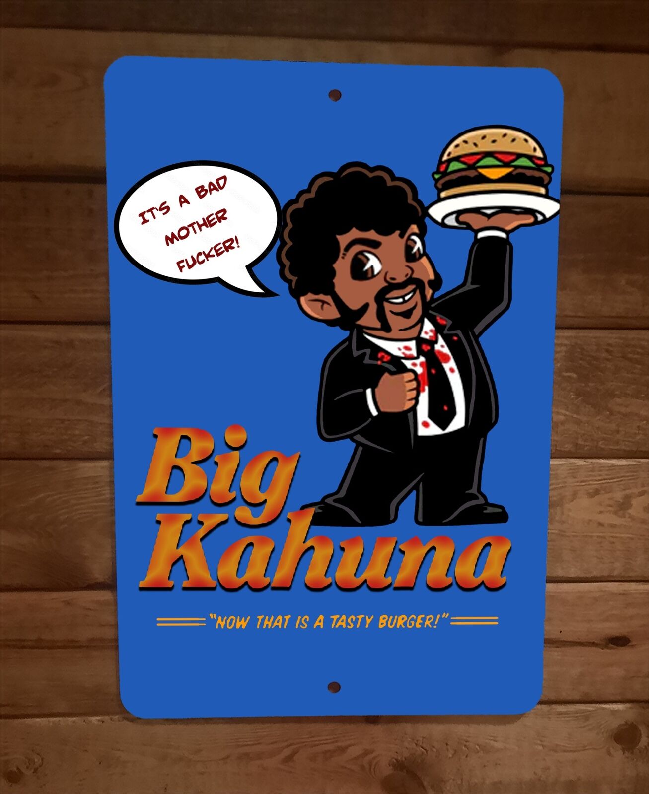 Big Kahuna Tasty Burger Its a Bad Mother Fucker Art 8x12 Metal Wall Sign