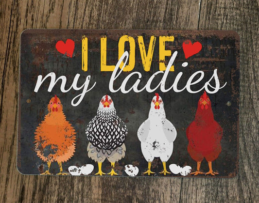 I Love My Ladies Hens Chickens Animal 8x12 Metal Wall Sign Poster