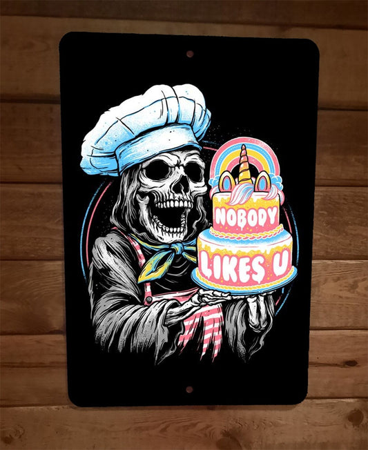 Nobody Likes U Death Cake 8x12 Metal Wall Sign Poster Horror