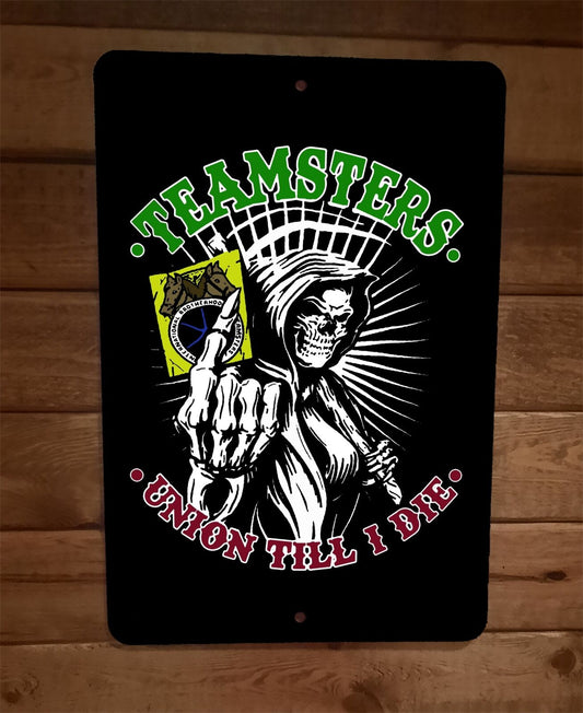 Teamsters Union Till I Die Skeleton 8x12 Metal Wall Sign